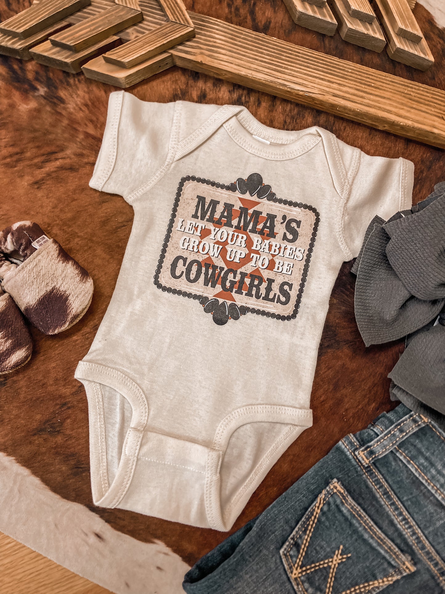 Mamas Let Your Babies Grow Up To Be Cowgirls Western Onesie