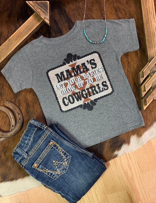 Mamas Let Your Babies Grow Up To Be Cowgirls Toddler Tee