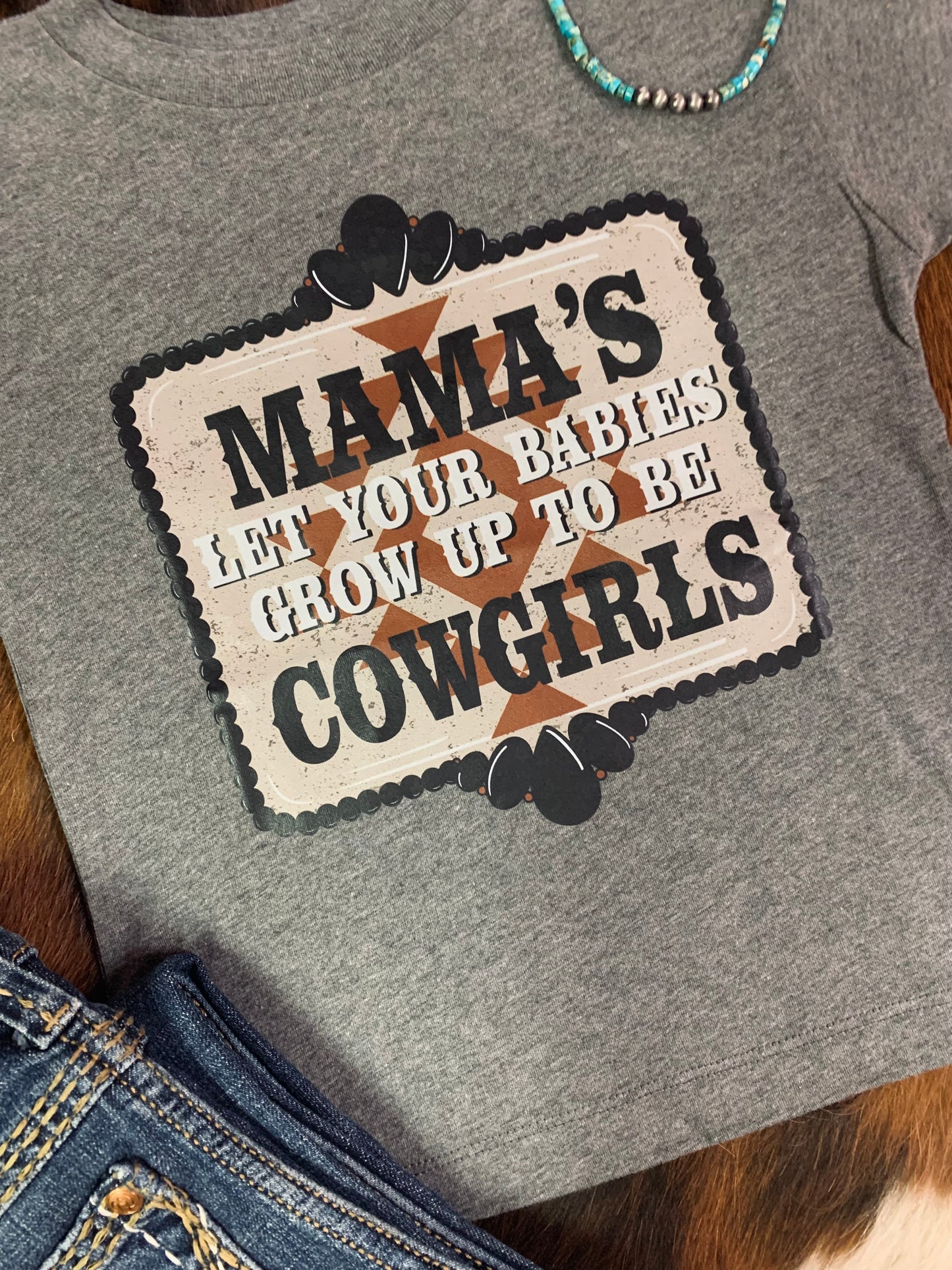 Mamas Let Your Babies Grow Up To Be Cowgirls Toddler Tee